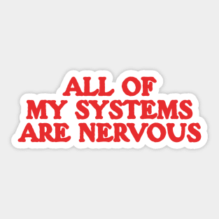 All Of My Systems Are Nervous - Funny Y2k Shirt Top, Y2k Clothing Sticker